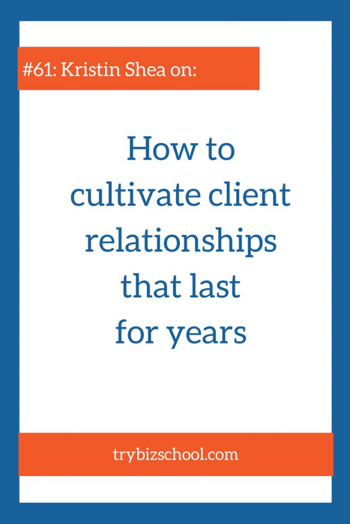 Ever wonder how to cultivate loyal client relationships? In this interview, Kristin Shea shares how to build relationships with clients that last for years.