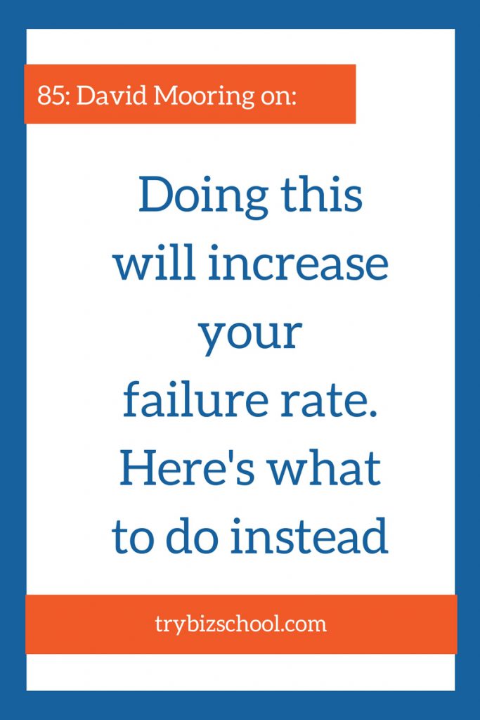Entrepreneurs: Doing this will increase your failure rate. Here's what to do instead