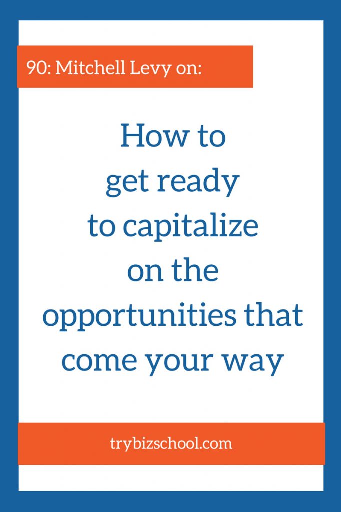 Entrepreneurs: How to get ready to capitaize on the opportunities that come your way