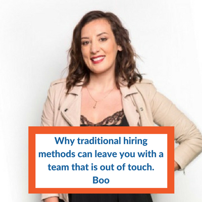 Why traditional hiring methods can leave you with a team that is out of touch. Boo