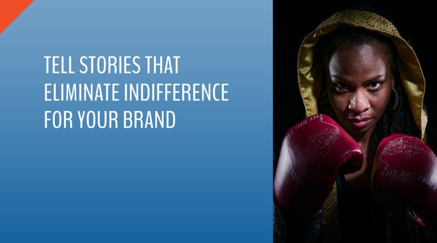 How to eliminate indifference for your brand